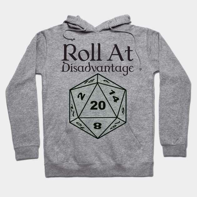 Roll At Disadvantage Hoodie by DennisMcCarson